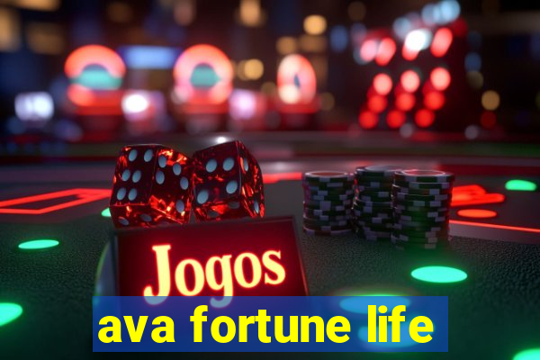 ava fortune life